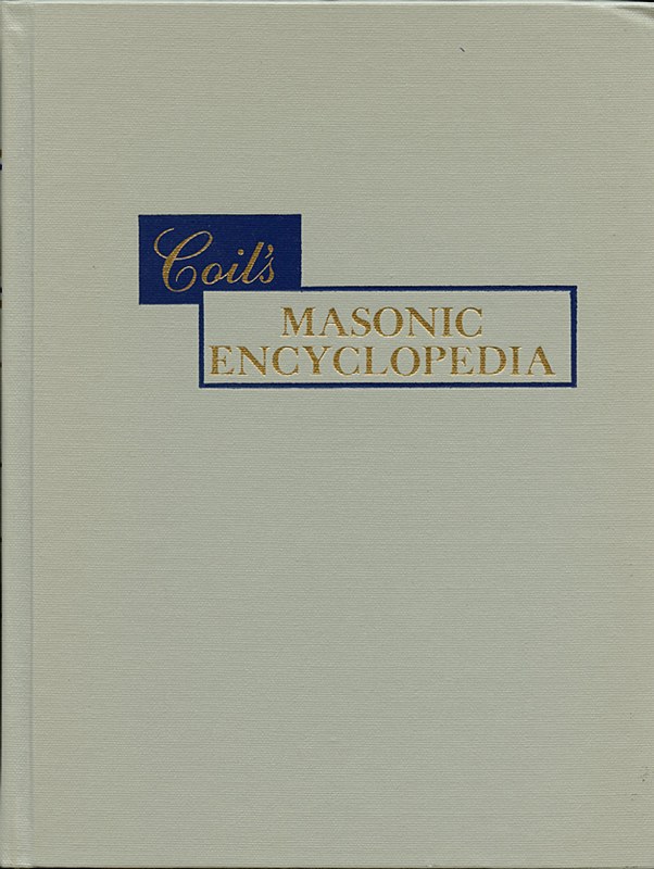Coil's Masonic Encyclopedia The Classic Work Revised Edition